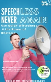 Speechless Never Again! Use Quick-Wittedness & the Power of Rhetoric