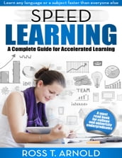 Speed Learning: A Complete Guide for Accelerated Learning