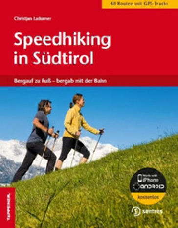 Speedhiking in Sudtirol. Bergauf zu Fuss, bergab mit der Bahn - Christjan Ladurner