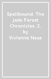 Spellbound. The Jade Forest Chronicles. 2.