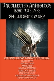 Spells Gone Awry: A Collected Uncollected Anthology