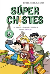 Súper Chistes 8 - Los mejores chistes para troncharte con tus ¡AMIGOS!