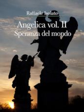 Speranza del mondo. Angelica. 2.