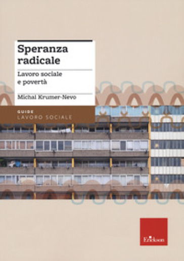 Speranza radicale. Lavoro sociale e povertà - Michal Krumer-Nevo