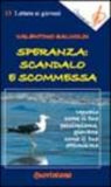 Speranza: scandalo e scommessa. Vecchio come il tuo pessimismo, giovane come il tuo ottimismo - Valentino Salvoldi