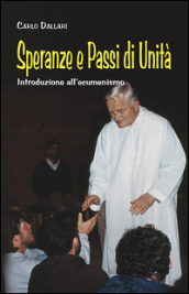 Speranze e passi di unità. Introduzione all ecumenismo