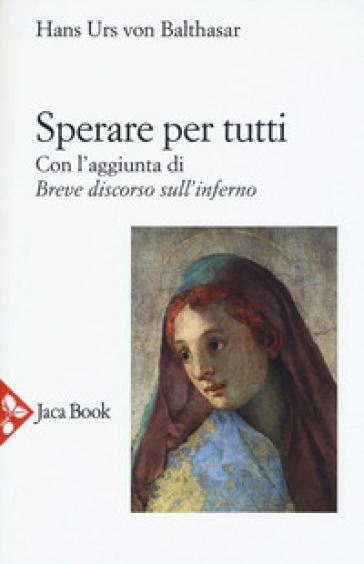 Sperare per tutti-Breve discorso sull'inferno-Apocatastasi - Hans Urs von Balthasar