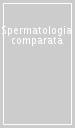 Spermatologia comparata