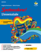 Spettacolare! Vivere la musica. L essenziale. Per la Scuola media. Con e-book. Con espansione online