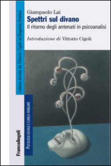 Spettri sul divano. Il ritorno degli antenati in psicoanalisi - Giampaolo Lai