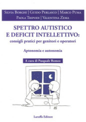 Spettro autistico e deficit intellettivo: consigli pratici per genitori e operativi. Aptonomia e autonomia