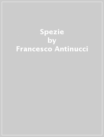 Spezie - Francesco Antinucci