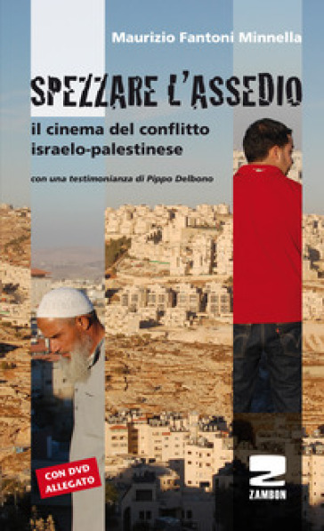 Spezzare l'assedio. Il cinema del conflitto israelo-palestinese. Con DVD - Maurizio Fantoni Minnella