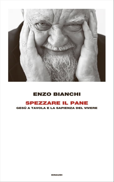 Spezzare il pane - Enzo Bianchi