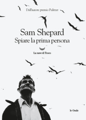 Spiare la prima persona - Sam Shepard