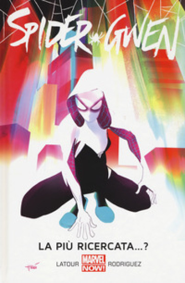 Spider-Gwen. 1: La più ricercata...? - Robbi Rodriguez - Jason Latour