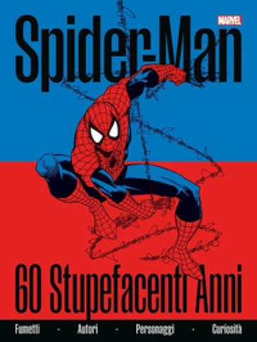 Spider-Man. 60 stupefacenti anni. Ediz. a colori - Fabio Licari - Marco Rizzo