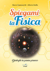 Spiegami la fisica. Dialoghi in pausa pranzo