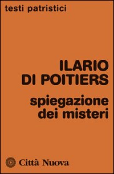 Spiegazione dei misteri - Ilario di Poitiers (sant