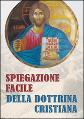 Spiegazione facile della dottrina cristiana. Con formule catechistiche e preghiere