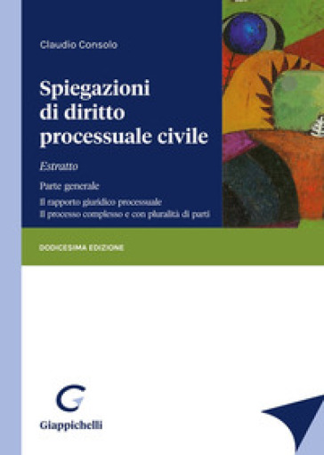 Spiegazioni di diritto processuale civile. Estratto - Claudio Consolo