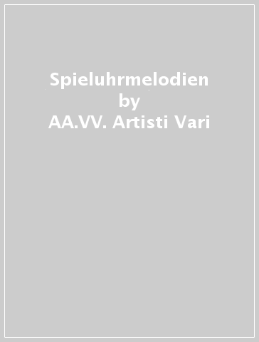 Spieluhrmelodien - AA.VV. Artisti Vari