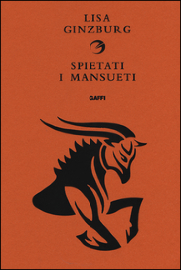 Spietati i mansueti - Lisa Ginzburg