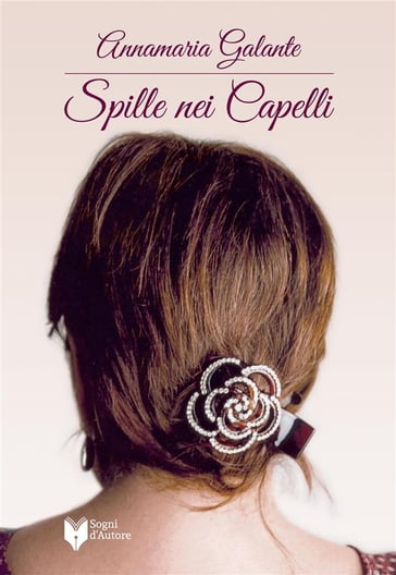 Spille nei capelli - Annamaria Galante