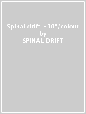 Spinal drift..-10"/colour - SPINAL DRIFT