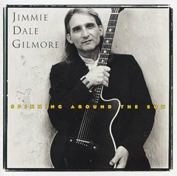 Spinning around the sun - Jimmie Dale Gilmore