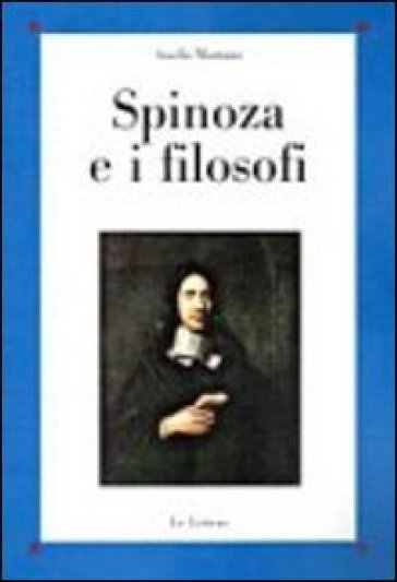 Spinoza e i filosofi - Aniello Montano