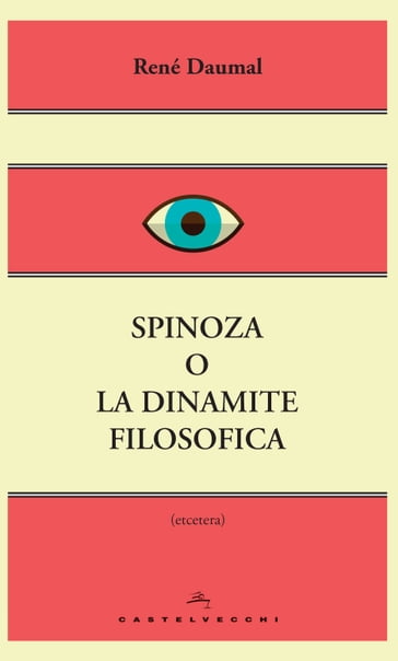 Spinoza o la dinamite filosofica - René Daumal