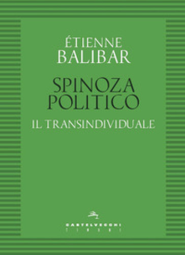 Spinoza politico. Il transindividuale - Etienne Balibar
