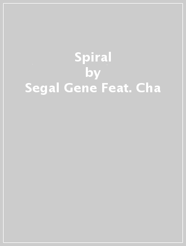 Spiral - Segal Gene Feat. Cha