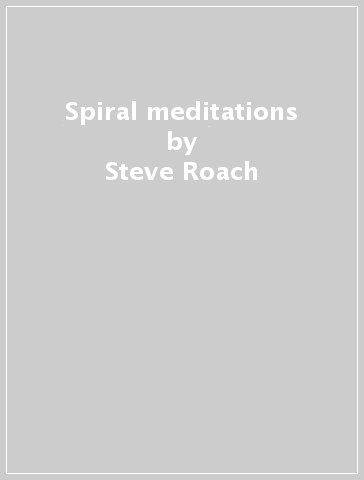 Spiral meditations - Steve Roach