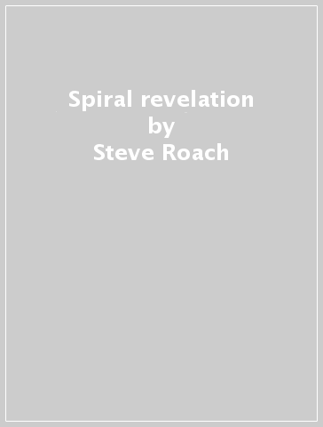 Spiral revelation - Steve Roach