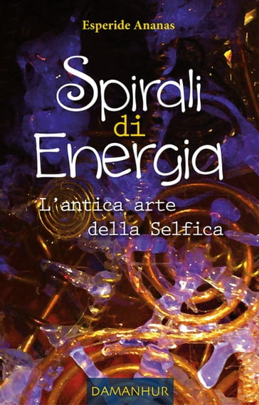 Spirali di Energia - L'antica arte della Selfica - Ananas Esperide