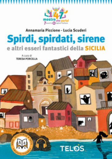 Spirdi, spirdati, sirene e altri esseri fantastici della Sicilia - Annamaria Piccione