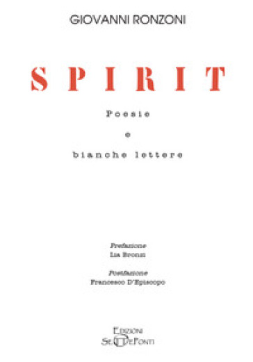 Spirit. Poesie e bianche lettere - Giovanni Ronzoni