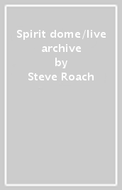Spirit dome/live archive