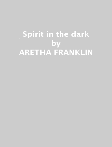 Spirit in the dark - ARETHA FRANKLIN