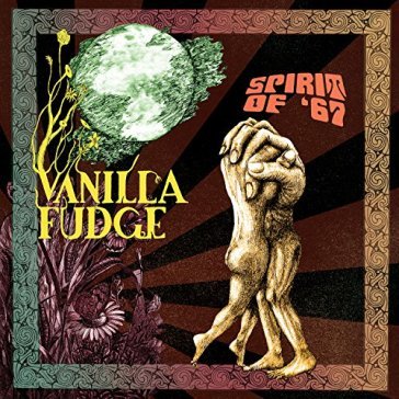 Spirit of  67 - Vanilla Fudge