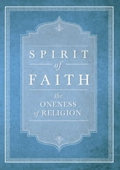 Spirit of Faith:The Oneness of Religion