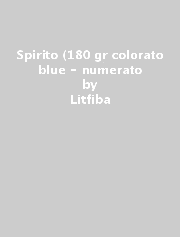 Spirito (180 gr colorato blue - numerato - Litfiba