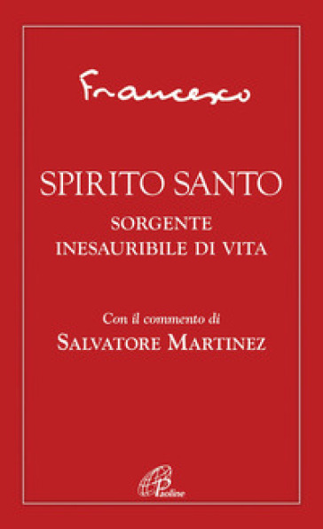 Spirito Santo. Sorgente inesauribile di vita - Papa Francesco (Jorge Mario Bergoglio)