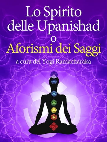 Lo Spirito delle Upanishad o Aforismi dei Saggi - Yogi Ramacharaka