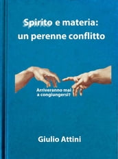 Spirito e materia: un perenne conflitto