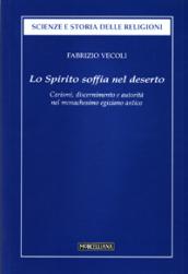 Lo Spirito soffia nel deserto. Carismi, discernimento e autorità dell uomo di Dio nel monachesimo egiziano antico