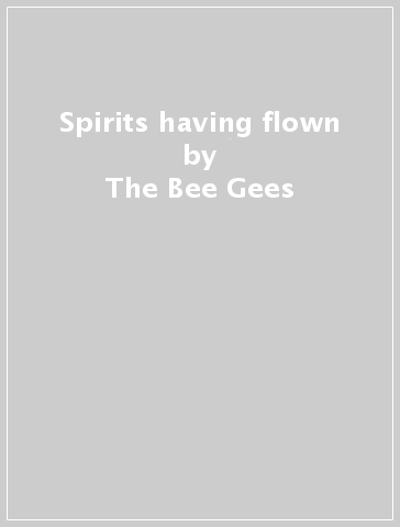 Spirits having flown - The Bee Gees