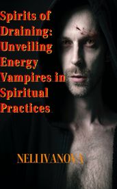 Spirits of Draining: Unveiling Energy Vampires in Spiritual Practices